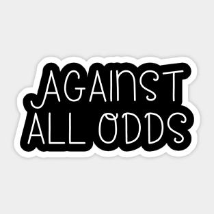 Against all odds Sticker